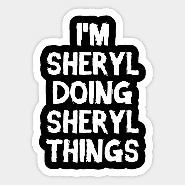 I'm Sheryl doing Sheryl things Sticker by hoopoe